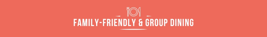 Family Friendly Group Dining Restaurants
